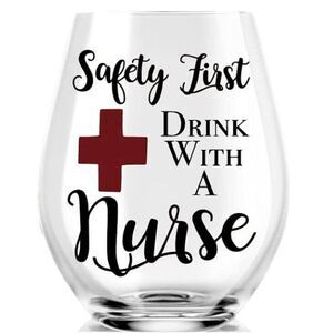 Safety First Drink With A Nurse Stemless‎ Wine Glass Fun Gifts For Nurses Funny